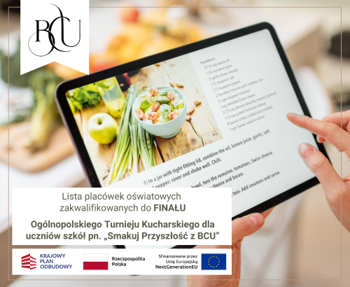 Lista placówek oświatowych zakwalifikowanych do finału Ogólnopolskiego Turnieju Kulinarnego dla uczniów szkół pn. „Smakuj Przyszłość z BCU”.